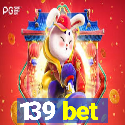 139 bet